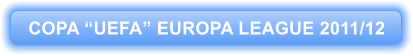 COPA UEFA EUROPA LEAGUE 2011/12