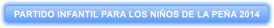 PARTIDO INFANTIL PARA LOS NIOS DE LA PEA 2014