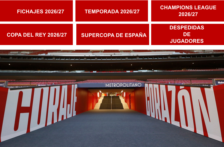 CHAMPIONS LEAGUE 2026/27 TEMPORADA 2026/27 SUPERCOPA DE ESPA�A COPA DEL REY 2026/27      FICHAJES 2026/27 DESPEDIDAS  DE  JUGADORES