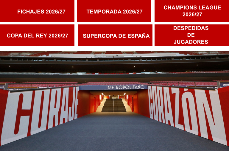 CHAMPIONS LEAGUE 2026/27 TEMPORADA 2026/27 SUPERCOPA DE ESPA�A COPA DEL REY 2026/27      FICHAJES 2026/27 DESPEDIDAS  DE  JUGADORES