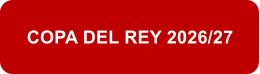 COPA DEL REY 2026/27