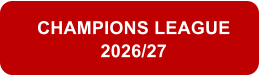 CHAMPIONS LEAGUE 2026/27