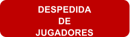 DESPEDIDA DE JUGADORES